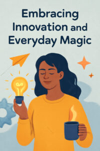 Read more about the article Embracing Innovation and Everyday Magic