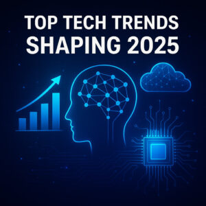 Read more about the article Top Tech Trends Shaping 2025